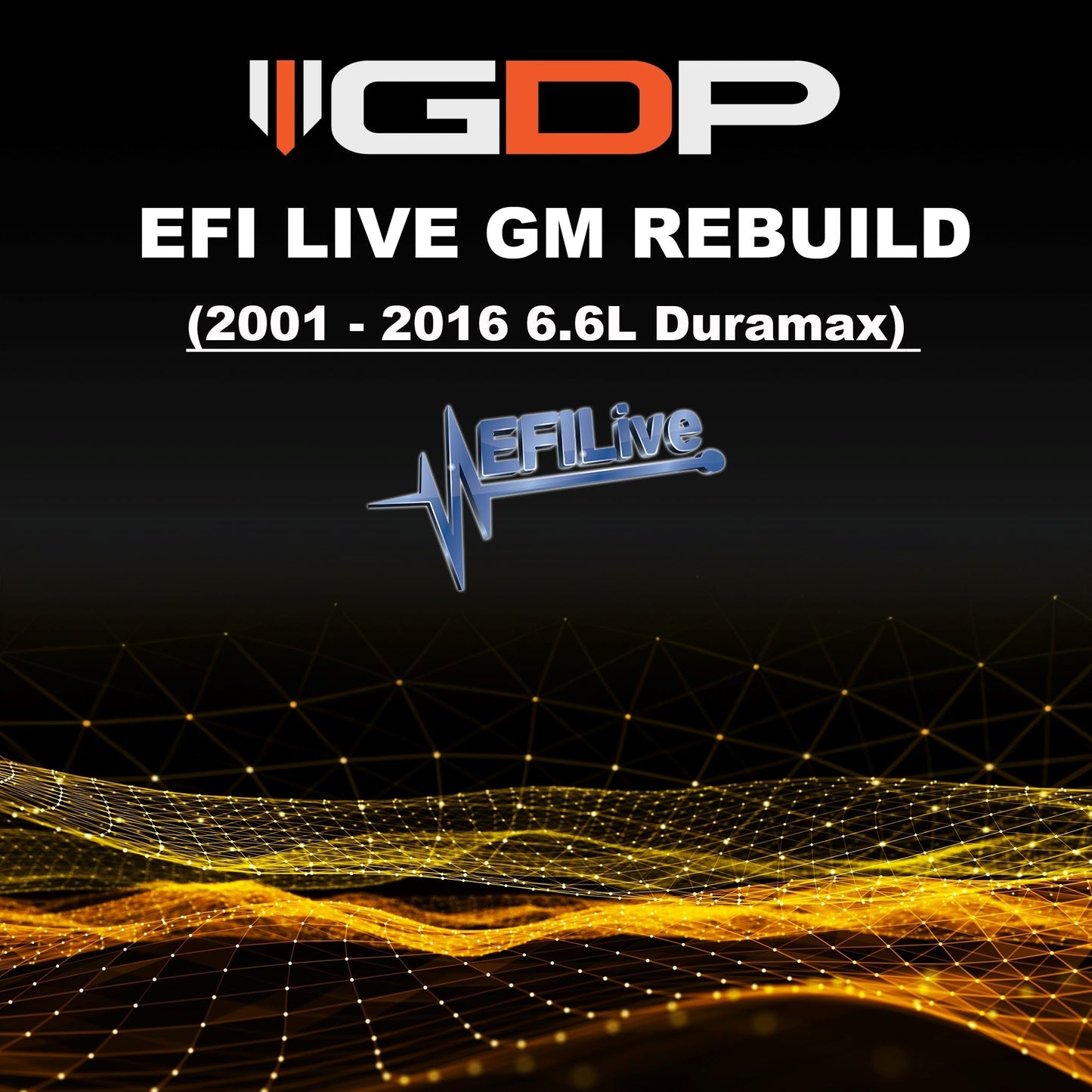 EFI Live GM Rebuild (2001-2016 6.6L Duramax) GDP Tune Files GDP 